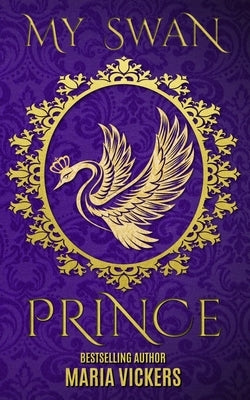My Swan Prince by Vickers, Maria