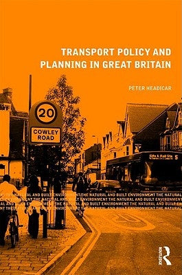 Transport Policy and Planning in Great Britain by Headicar, Peter