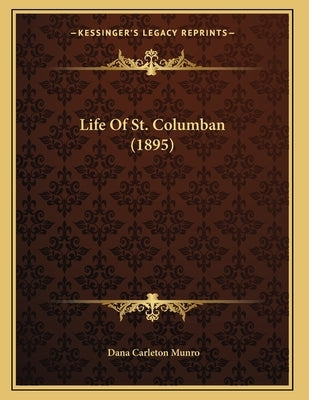 Life Of St. Columban (1895) by Munro, Dana Carleton