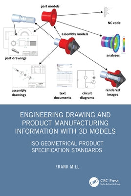 Engineering Drawing and Product Manufacturing Information with 3D Models: ISO Geometrical Product Specification Standards by Mill, Frank