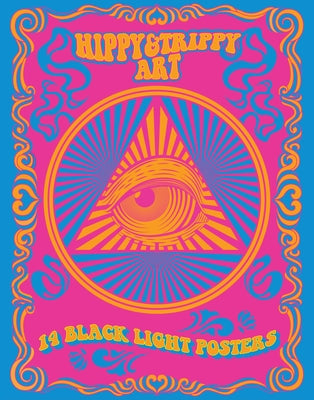 Hippy & Trippy Art: 14 Black Light Posters by Editors of Epic Ink