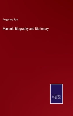Masonic Biography and Dictionary by Row, Augustus