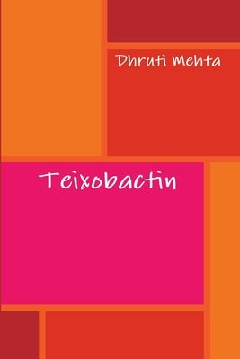 Teixobactin by Mehta, Dhruti