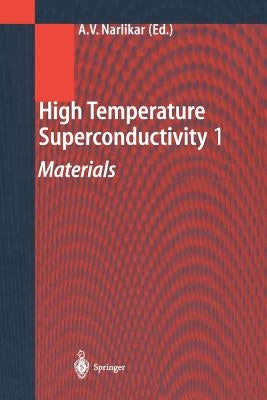 High Temperature Superconductivity 1: Materials by Narlikar, Anant V.