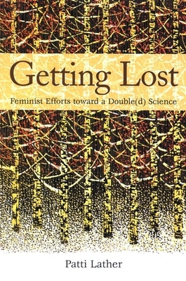 Getting Lost: Feminist Efforts Toward a Double(d) Science by Lather, Patti