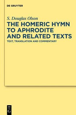 The "Homeric Hymn to Aphrodite" and Related Texts by Olson, S. Douglas
