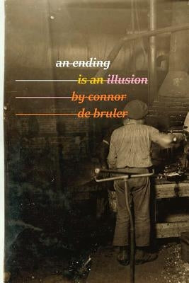An Ending is an Illusion by De Bruler, Connor