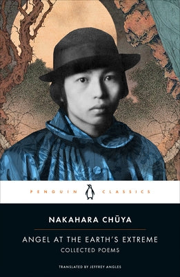 Angel at the Earth's Extreme: Collected Poems by Chuya, Nakahara