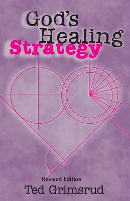 God's Healing Strategy, Revised Edition: An Introduction to the Bible's Main Themes by Grimsrud, Ted