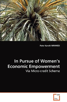 In Pursue of Women's Economic Empowerment Via Micro-credit Scheme by Nwanesi, Peter Karubi