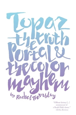 Topaz: The Truth Portal & The Color Mayhem by Tremblay, Rachel