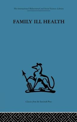 Family Ill Health: An investigation in general practice by Kellner, Robert