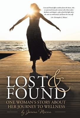Lost and Found: One Woman's Story About her Journey to Wellness by Macera, Jemma