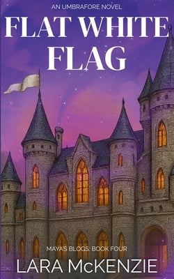 Flat White Flag: A Paranormal Comedy with Heart by McKenzie, Lara
