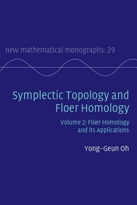 Symplectic Topology and Floer Homology: Volume 2, Floer Homology and Its Applications by Oh, Yong-Geun