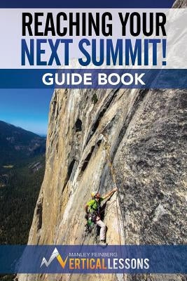 Reaching Your Next Summit! Guide Book by Feinberg II, Manley