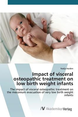 Impact of visceral osteopathic treatment on low birth weight infants by Haiden Nadja