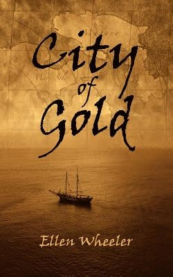 City of Gold by Wheeler, Ellen