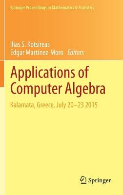 Applications of Computer Algebra: Kalamata, Greece, July 20-23 2015 by Kotsireas, Ilias S.