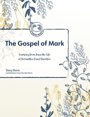 The Gospel of Mark: Learning from Jesus the Life of Servanthood and Sacrifice: Delighting in the Lord Simply READ Series by Harris, Brenda