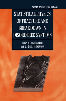 Statistical Physics of Fracture and Breakdown in Disordered Systems by Chakrabarti, B. K.