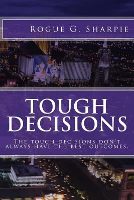 Tough Decisions by Sharpie, Rogue G.