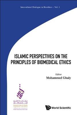 Islamic Perspectives on the Principles of Biomedical Ethics by Ghaly, Mohammed