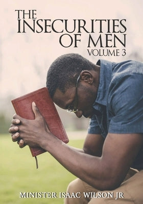 The Insecurities of Men Vol 3 by Wilson, Isaac