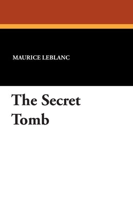The Secret Tomb by LeBlanc, Maurice