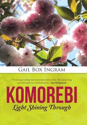 Komorebi: Light Shining Through by Ingram, Gail Box