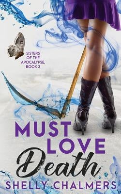 Must Love Death by Chalmers, Shelly C.