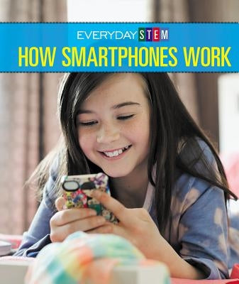 How Smartphones Work by Klepeis, Alicia Z.