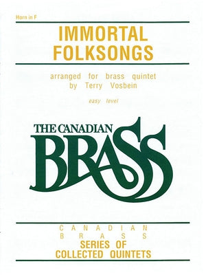 The Canadian Brass: Immortal Folksongs: French Horn by Hal Leonard Corp