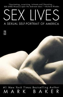 Sex Lives: A Sexual Self Portrait of America by Baker, Mark