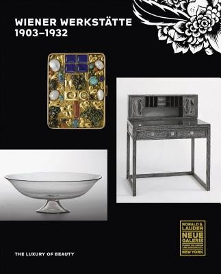 Wiener Werkstätte, 1903-1932: The Luxury of Beauty by Witt-Dorring, Christian