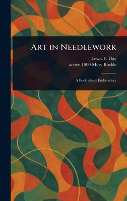 Art in Needlework by Day, Lewis F. (Lewis Foreman)