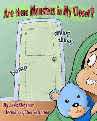 Are there Monsters in My Closet? by Berton, Charles