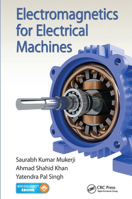 Electromagnetics for Electrical Machines by Mukerji, Saurabh Kumar