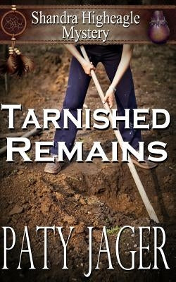 Tarnished Remains: Shandra Higheagle Mystery by Jager, Paty