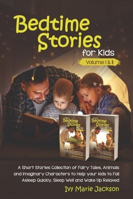 Short Bedtime Stories for Kids: CLASSIC FAIRY TALES, MORAL STORIES, TALES TO FALL ASLEEP THEM AND HAVE A PEACEFUL SLEEPING (Volume 1) & (Volume 2 ) by Jackson, Ivy Marie