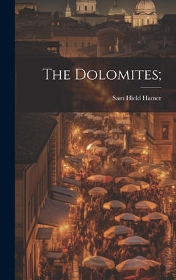 The Dolomites; by Hield, Hamer Sam