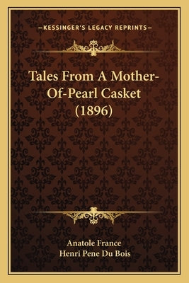 Tales From A Mother-Of-Pearl Casket (1896) by Anatole France