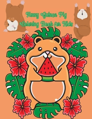 Funny Guinea Pig Coloring Book for Kids: A Cute Coloring Book with Beautiful and Relaxing Guinea Pig Designs Great Guinea Pig Coloring Book for Girls by Marvin, Maronic