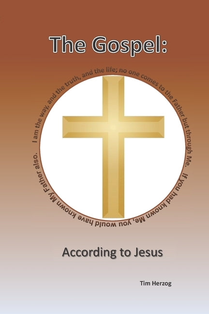 The Gospel: According To Jesus by Herzog, Tim