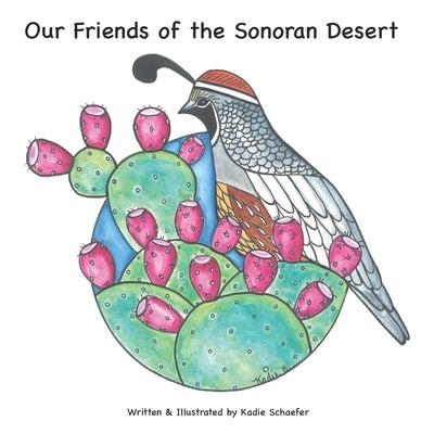 Our Friends of the Sonoran Desert by Schaefer, Kadie