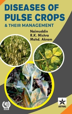 Diseases of Pulse Crops and their Management by Naimuddin