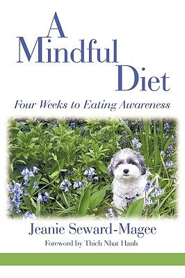 A Mindful Diet: Four Weeks to Eating Awareness by Seward-Magee, Jeanie