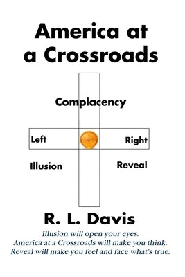 America at a Crossroads: From Christianity to Communism in One Century by Davis, R. L.