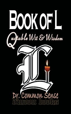Book of L: Quotable Wit and Wisdom by Dr Common Sense
