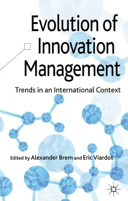 Evolution of Innovation Management: Trends in an International Context by Brem, A.